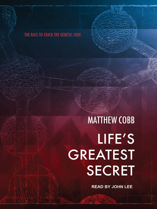 Title details for Life's Greatest Secret by Matthew Cobb - Available